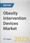 Obesity Intervention Devices Market By Device (Gastric Bands, Gastric Balloon, Gastric stimulation system), By End User (Hospitals, Clinics): Global Opportunity Analysis and Industry Forecast, 2021-2031 - Product Image