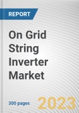 On Grid String Inverter Market By Phase (Single Phase, Three Phase), By End-Use Industry (Industrial, Commercial, Residential, Utilities): Global Opportunity Analysis and Industry Forecast, 2021-2031- Product Image