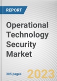 Operational Technology Security Market By Component, By Deployment Mode, By Organization Size, By End-User: Global Opportunity Analysis and Industry Forecast, 2023-2032- Product Image