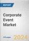 Corporate Event Market By Event Type, By Industry, By Platform: Global Opportunity Analysis and Industry Forecast, 2022-2031 - Product Thumbnail Image