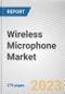 Wireless Microphone Market By Product Type, By Technology, By Industry Vertical, By Price Range: Global Opportunity Analysis and Industry Forecast, 2023-2032 - Product Thumbnail Image