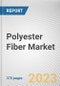 Polyester Fiber Market By Form, By Grade, By Product Type, By Application: Global Opportunity Analysis and Industry Forecast, 2023-2032 - Product Image