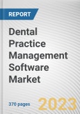 Dental Practice Management Software Market By Delivery Mode, By Application, By End User: Global Opportunity Analysis and Industry Forecast, 2023-2032- Product Image
