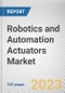 Robotics and Automation Actuators Market By Type, By Actuation, By End Use Industry: Global Opportunity Analysis and Industry Forecast, 2023-2032 - Product Thumbnail Image