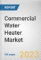 Commercial Water Heater Market By Type, By Storage Capacity, By Rated Capacity: Global Opportunity Analysis and Industry Forecast, 2023-2032 - Product Thumbnail Image