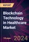 Blockchain Technology in Healthcare Market 2024-2028 - Product Image