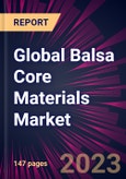 Global Balsa Core Materials Market 2023-2027- Product Image