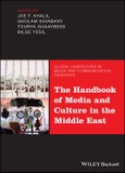 The Handbook of Media and Culture in the Middle East. Edition No. 1. Global Handbooks in Media and Communication Research- Product Image