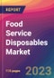 Food Service Disposables Market Size, Market Share, Application Analysis, Regional Outlook, Growth Trends, Key Players, Competitive Strategies and Forecasts, 2023 to 2031 - Product Image