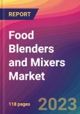Food Blenders and Mixers Market Size, Market Share, Application Analysis, Regional Outlook, Growth Trends, Key Players, Competitive Strategies and Forecasts, 2023 to 2031- Product Image