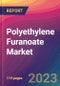 Polyethylene Furanoate (PEF) Market Size, Market Share, Application Analysis, Regional Outlook, Growth Trends, Key Players, Competitive Strategies and Forecasts, 2023 to 2031 - Product Image