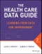 The Health Care Data Guide. Learning from Data for Improvement. Edition No. 2 - Product Thumbnail Image