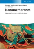 Nanomembranes. Materials, Properties, and Applications. Edition No. 1- Product Image