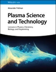 Plasma Science and Technology. Lectures in Physics, Chemistry, Biology, and Engineering. Edition No. 1- Product Image