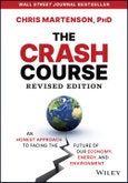 The Crash Course. An Honest Approach to Facing the Future of Our Economy, Energy, and Environment. Revised Edition- Product Image