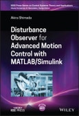 Disturbance Observer for Advanced Motion Control with MATLAB / Simulink. Edition No. 1. IEEE Press Series on Control Systems Theory and Applications- Product Image