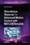 Disturbance Observer for Advanced Motion Control with MATLAB / Simulink. Edition No. 1. IEEE Press Series on Control Systems Theory and Applications - Product Thumbnail Image