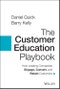 The Customer Education Playbook. How Leading Companies Engage, Convert, and Retain Customers. Edition No. 1 - Product Thumbnail Image