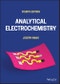 Analytical Electrochemistry. Edition No. 4 - Product Image