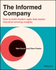 The Informed Company. How to Build Modern Agile Data Stacks that Drive Winning Insights. Edition No. 1- Product Image