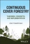 Continuous Cover Forestry. Theories, Concepts, and Implementation. Edition No. 1 - Product Thumbnail Image