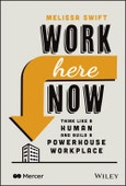 Work Here Now. Think Like a Human and Build a Powerhouse Workplace. Edition No. 1- Product Image