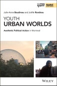 Youth Urban Worlds. Aesthetic Political Action in Montreal. Edition No. 1. IJURR Studies in Urban and Social Change Book Series- Product Image