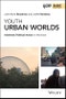 Youth Urban Worlds. Aesthetic Political Action in Montreal. Edition No. 1. IJURR Studies in Urban and Social Change Book Series - Product Thumbnail Image