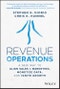 Revenue Operations. A New Way to Align Sales & Marketing, Monetize Data, and Ignite Growth. Edition No. 1 - Product Thumbnail Image