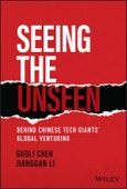 Seeing the Unseen. Behind Chinese Tech Giants' Global Venturing. Edition No. 1- Product Image
