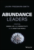 Abundance Leaders. Creating Energy, Joy, and Productivity in an Unsettled World. Edition No. 1- Product Image