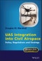UAS Integration into Civil Airspace. Policy, Regulations and Strategy. Edition No. 1. Aerospace Series - Product Image