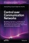 Control over Communication Networks. Modeling, Analysis, and Design of Networked Control Systems and Multi-Agent Systems over Imperfect Communication Channels. Edition No. 1. IEEE Press Series on Control Systems Theory and Applications - Product Image
