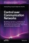 Control over Communication Networks. Modeling, Analysis, and Design of Networked Control Systems and Multi-Agent Systems over Imperfect Communication Channels. Edition No. 1. IEEE Press Series on Control Systems Theory and Applications - Product Thumbnail Image
