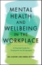 Mental Health and Wellbeing in the Workplace. A Practical Guide for Employers and Employees. Edition No. 1 - Product Thumbnail Image