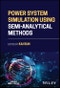 Power System Simulation Using Semi-Analytical Methods. Edition No. 1 - Product Thumbnail Image