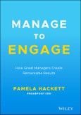 Manage to Engage. How Great Managers Create Remarkable Results. Edition No. 1- Product Image