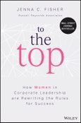 To the Top. How Women in Corporate Leadership Are Rewriting the Rules for Success. Edition No. 1- Product Image