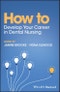 How to Develop Your Career in Dental Nursing. Edition No. 1. How To (Dentistry) - Product Thumbnail Image