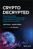 Crypto Decrypted. Debunking Myths, Understanding Breakthroughs, and Building Foundations for Digital Asset Investing. Edition No. 1- Product Image