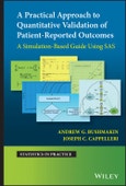 A Practical Approach to Quantitative Validation of Patient-Reported Outcomes. A Simulation-based Guide Using SAS. Edition No. 1. Statistics in Practice- Product Image