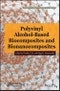 Polyvinyl Alcohol-Based Biocomposites and Bionanocomposites. Edition No. 1 - Product Thumbnail Image