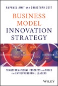 Business Model Innovation Strategy. Transformational Concepts and Tools for Entrepreneurial Leaders. Edition No. 1- Product Image