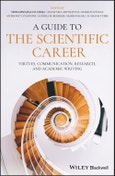A Guide to the Scientific Career. Virtues, Communication, Research, and Academic Writing. Edition No. 1- Product Image