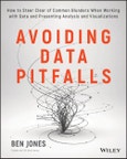 Avoiding Data Pitfalls. How to Steer Clear of Common Blunders When Working with Data and Presenting Analysis and Visualizations. Edition No. 1- Product Image