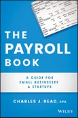 The Payroll Book. A Guide for Small Businesses and Startups. Edition No. 1- Product Image
