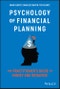 Psychology of Financial Planning. The Practitioner's Guide to Money and Behavior. Edition No. 1 - Product Thumbnail Image