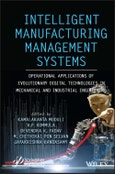 Intelligent Manufacturing Management Systems. Operational Applications of Evolutionary Digital Technologies in Mechanical and Industrial Engineering. Edition No. 1- Product Image