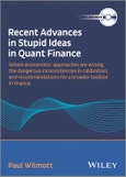 Paul Wilmott - Recent Advances in Stupid Ideas in Quant Finance Video. Edition No. 1- Product Image