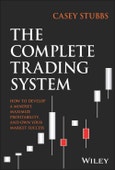 The Complete Trading System. How to Develop a Mindset, Maximize Profitability, and Own Your Market Success. Edition No. 1- Product Image